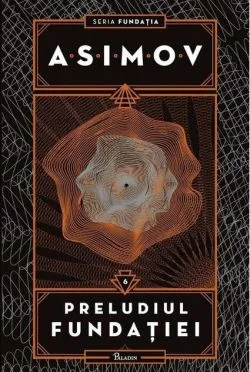 Preludiul Fundației. Seria Fundația (Vol. 6) de Isaac Asimov