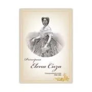 PRINCIPESA ELENA CUZA. Corespondenta si acte. 1840-1909 de Principesa ELENA CUZA
