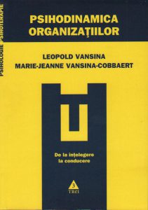 Psihodinamica organizatiilor. De la intelegere la conducere