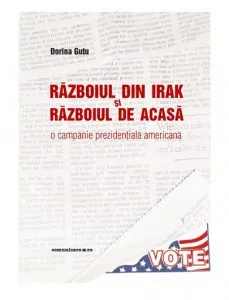 Razboiul din Irak si razboiul de acasa de Dorina Gutu