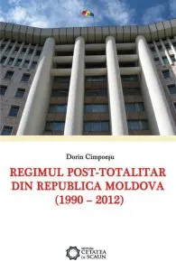 Regimul post-totalitar din Republica Moldova (1990-2012) de Dorin Cimpoesu