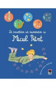 Sa invatam sa numaram cu Micul Print. Joaca-te si invata cu Micul Print de Cu ilustratii de Antoine