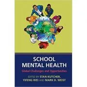 School Mental Health: Global Challenges and Opportunities de Stan Kutcher