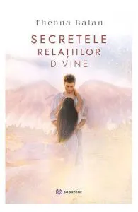Secretele relațiilor divine de Theona Balan