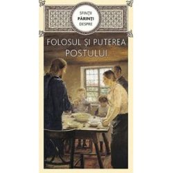 Sfintii Parinti despre folosul si puterea postului