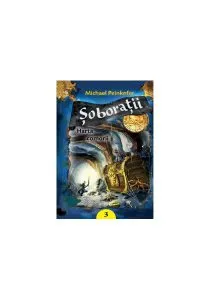 Şoboraţii. Harta comorii (Vol. III) de Michael Peinkofer