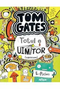 Tom Gates 3- Totul e uimitor-oarecum de Liz Pichon