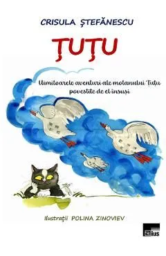 Tutu. Uimitoarele aventuri ale motanului Tutu povestite de el insusi de Crisula Stefanescu