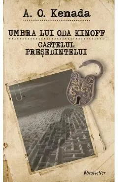 Umbra lui Oda Kinoff. Castelul Presedintelui de A. O. Kenada