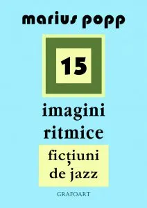 15 imagini ritmice. Fictiuni de jazz de Marius Popp