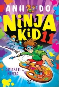 Artiștii Ninja. Ninja Kid (Vol. 11) de Anh Do