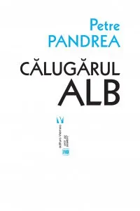 Calugarul alb de Petre Pandrea