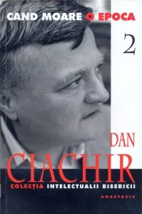 Cand Moare O Epoca Volumul 2 de Dan Ciachir