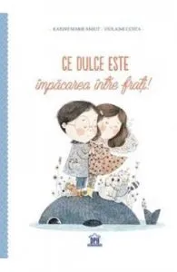 Ce dulce este impacarea intre frati! de Karine-Marie Amiot