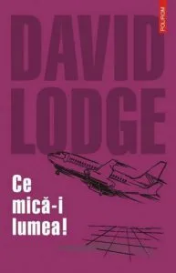 Ce mica-i lumea! de David Lodge