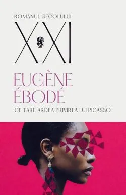 Ce tare ardea privirea lui Picasso de Eugene Ebode