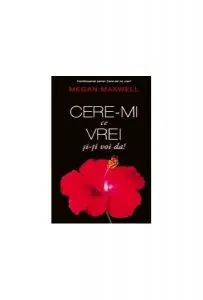 Cere-mi ce vrei și îți voi da! de Megan Maxwell