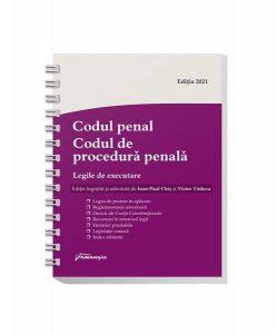 Codul penal. Codul de procedură penală. Legile de executare. Actualizat 15 martie 2021 - Spiralat
