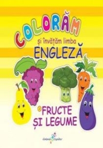Coloram si invatam limba engleza, Vol. 2: Fructe si legume