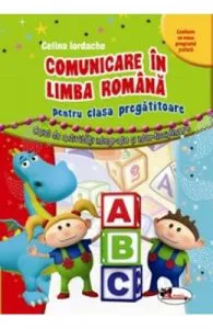 Comunicare in limba romana cls pregatitoare de Celina Iordache
