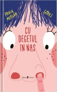 Cu degetul în nas de Paula Merlan Gomez