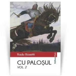 Cu palosul, Vol. 2 de Radu Rosetti
