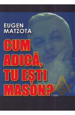 Cum adica, tu esti Mason?