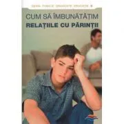 Cum sa imbunatatim relatiile cu parintii. Editie alcatuita de Dmitry Semenik de Dmitry Semenik