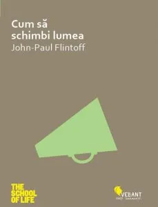 Cum sa schimbi lumea de Jean-Paul Flintoff