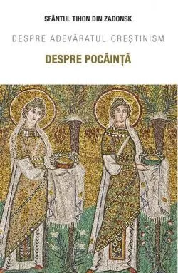 Despre pocăință de Sf. Tihon din Zadonsk