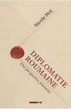 Diplomatie roumaine. Une perspective feminine