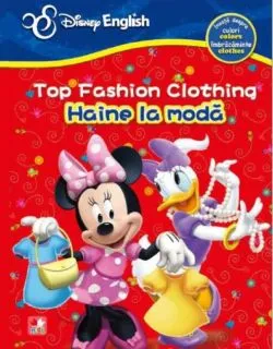 Disney English. Top fashion clothing fun / Haine la modă. Învaţă despre îmbrăcăminte, culori de Disney