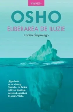 Eliberarea de iluzie de Osho