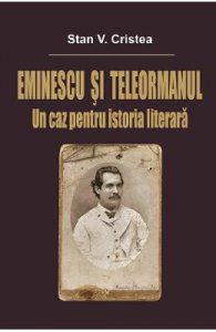 Eminescu si Teleormanul. Un caz pentru istoria literara