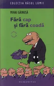 Fara cap si fara coada. Roman rotund de Mihai Gainusa