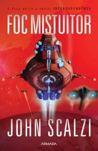 Foc mistuitor. Seria Interdependenta. Vol.2 de John Scalzi