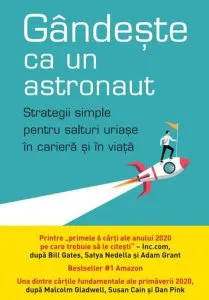 Gândește ca un astronaut. Strategii simple pentru salturi uriașe în carieră și în viață de Ozan Varol
