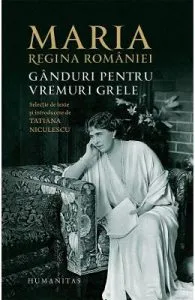 Ganduri pentru vremuri grele de Regina Maria