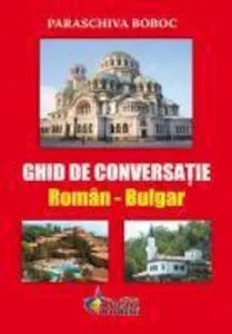 Ghid de conversatie Roman - Bulgar de Paraschiva Boboc