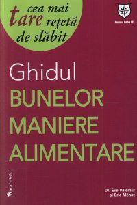 Ghidul bunelor maniere alimentare. Cea mai tare reteta de slabit