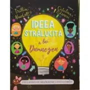 Ideea stralucita a lui Dumnezeu. Seria Povesti care spun adevarul de Trillia Newbell