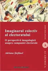 Imaginarul colectiv al electoratului. O perspectiva imagologica asupra campaniei electorale