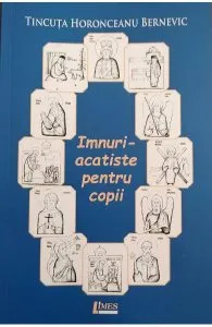 Imnuri-acatiste pentru copii de Tincuta Horonceanu Bernevic