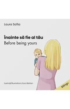Inainte sa fie al tau. Before being yours de Laura Safta