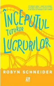 Inceputul tuturor lucrurilor de Robyn Schneider