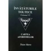 Invataturile toltece, volumul 6. Cartea aforismelor