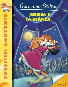 Iubirea e ca branza..., Vol. 2 de Geronimo Stilton