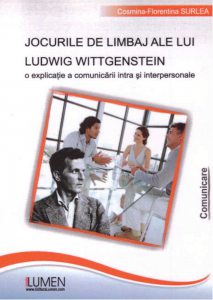 Jocurile de limbaj ale lui Ludwig Wittgenstein. O explicatie a comunicarii intra si interpersonale