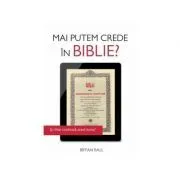 Mai putem crede in Biblie? de Bryan Ball