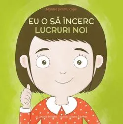 Mantre pentru copii (V). Eu o sa incerc lucruri noi de Laurie Wright